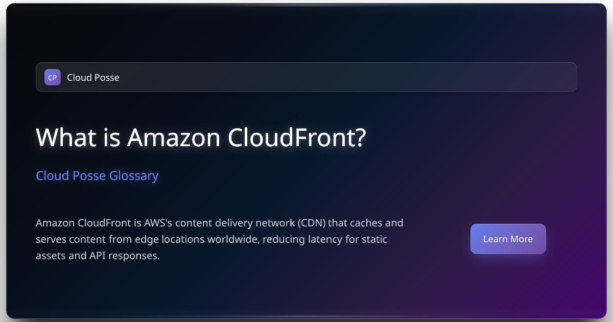 What is Amazon CloudFront? | Cloud Posse Glossary