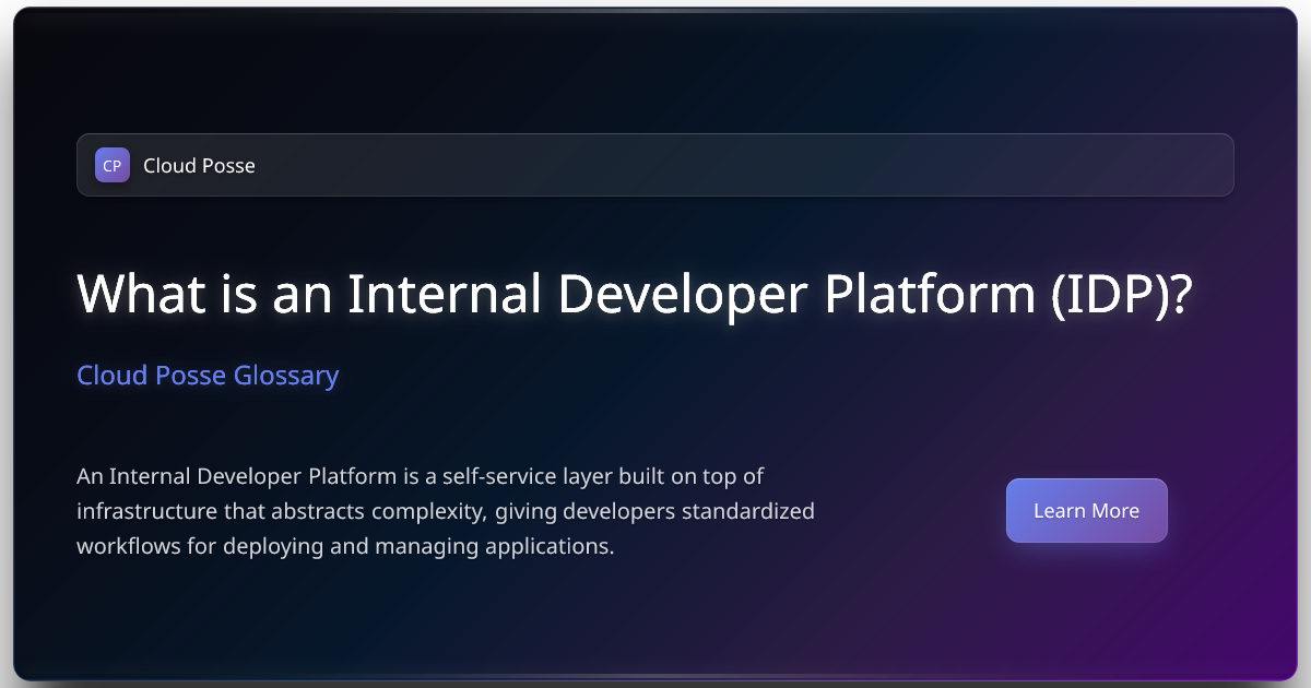 What is an Internal Developer Platform (IDP)? | Cloud Posse Glossary