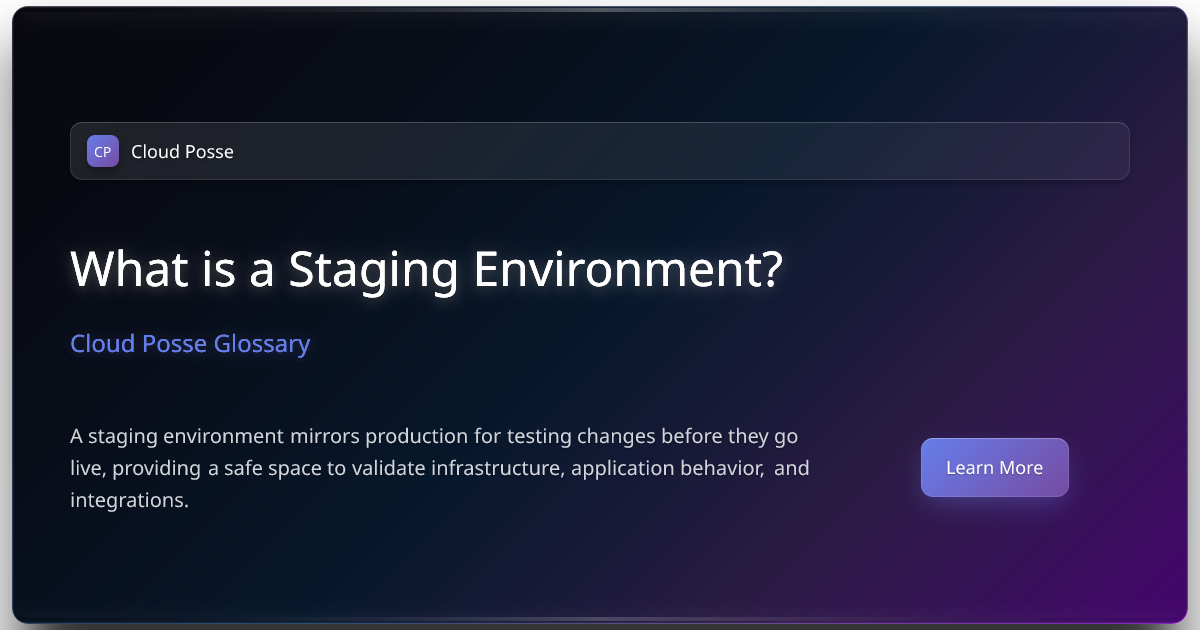 What is a Staging Environment? | Cloud Posse Glossary