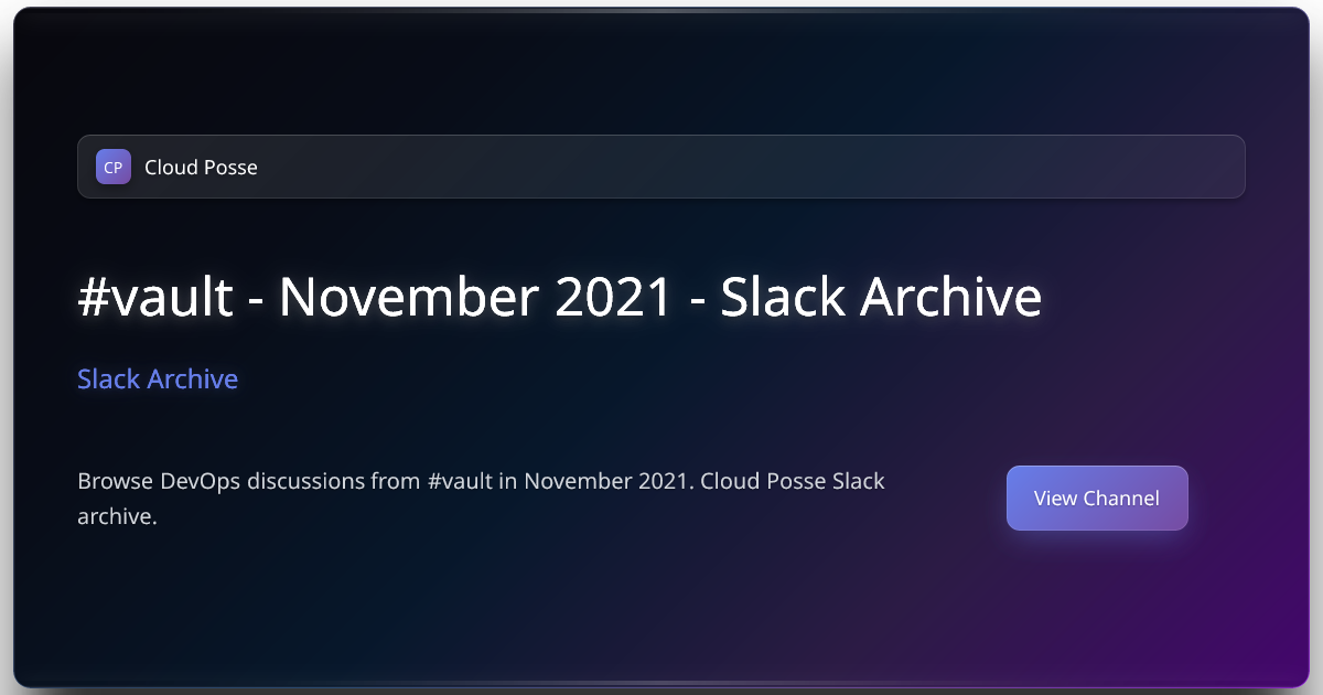 #vault - November 2021 | Slack Archive | Cloud Posse
