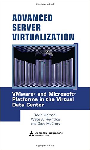 Advanced Server Virtualization: VMware and Microsoft Platforms in the Virtual Data Center