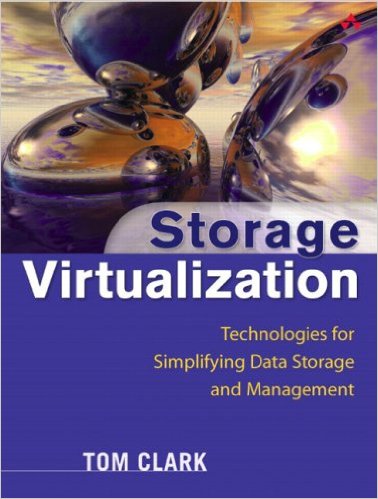 Storage Virtualization: Technologies for Simplifying Data Storage and Management: Technologies for Simplifying Data Storage and Management